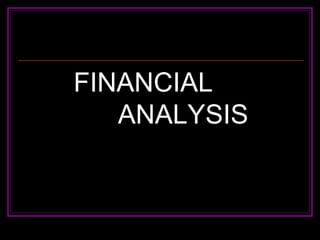 FINANCIAL
   ANALYSIS
 