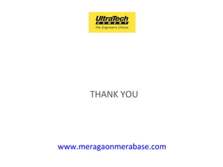 THANK YOU




www.meragaonmerabase.com
 