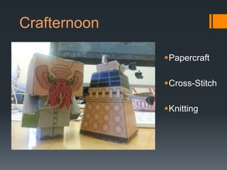 Crafternoon

              Papercraft

              Cross-Stitch

              Knitting
 