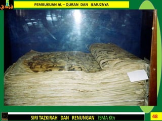 48
PEMBUKUAN AL – QURAN DAN ILMU2NYA
 