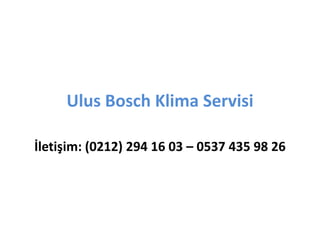 Ulus Bosch Klima Servisi
İletişim: (0212) 294 16 03 – 0537 435 98 26
 