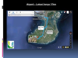 Airport – Lokasi hanya 17km
 