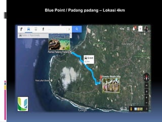 Blue Point / Padang padang – Lokasi 4km
 
