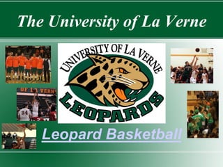 The University of La Verne
Leopard Basketball
 