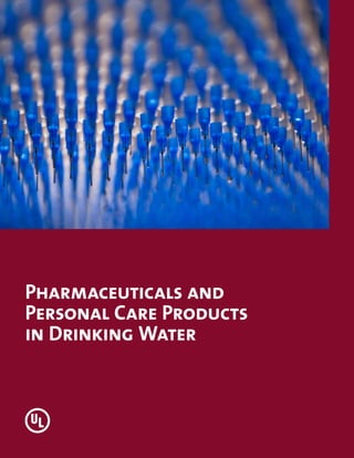 Pharmaceuticals and
Personal Care Products
in Drinking Water
 