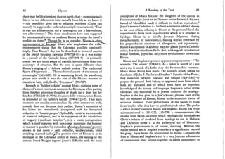 82 Ulysses
there may be life elsewhere than on earth; that - supposing such
life to be not different in kind morally from life as we know it
- this possibility gives rise to religious problems (Christ can
scarcely be supposed to undertake multiple Incarnations); 'That
it was not a heaventree, not a heavengrot, not a heavenbeast,
not a heavenman'. That these conclusions have been supposed
by non-sceptical critics to condemn Bloom is rather the novel's
verdict on them.2* Though hejs^ an outsider^ BJojcmi^^ften
r^resenmjy^^Jf^J^jige. Ithaca also emphasises the wider*"*-
representative status that the Odyssean parallels constantly
imply. That Bloom's day can be described in terms of aspects
of the Jewish liturgical calendar (599/728-9) - as it was earlier
in a parody of the Catholic litany (407/498-9) - is primarily
comic: we are more aware of parodic inventiveness than true
archetype of situation. But the tone is quite different when
Bloom's singing of a Hebrew melody evokes 'The traditional
figure of hypostasis . . . The traditional accent of the ecstasy of
catastrophe' (565/689). He is wandering Israel, the wandering
planet into which it was the aim of the Ithacan manner to
transform him, and, finally, 'Everyman' (598/727).
Beneath its 'baldest coldest' manner Ithaca contains some of
the novel's most emotional moments for Bloom, as when parting
from Stephen provokes thoughts of death (as it does too for
Stephen (578,1230-31/704)). Or, more fully written, when Bloom
is reminded of his father's suicide (594-6/723-5). That such
moments are usually contextualised by, often interwoven with,
comedy does not decrease their pathos. Bloom's memories of
his father are immediately juxtaposed with his fantasised
reduction to 'lunatic pauper'. Splendidly comic in its crescendo
of states of indigence, and in its enjoyment of the vocabulary
of beggary ('marfeast, lickplate'), it is a comic juxtaposition
which is itself inwoven with non-comjc materials: the humour
of manner is qualified by reminders c^rgaigT_adationsj^F_poverty
shown in the novel - debt collector, sandwichman, blind
stripling, maimed sailor^>The positive view of Bloom is at its
strongest in the Odyssean centre of Ithaca, the slaying of the
suitors. Frank Budgen reports Joyce's difficulty with the basic
A Reading of the Text 83
conception of Ithaca because the slaughter of the suitors in
Homer seemed to Joyce an unUlyssean action for which his own
hatred of bloodshed made it difficult to find an equivalent.2 7
Joyce's eventual solution is a brilliant adaptation of the Odyssey
to his own ethics, echoing in Bloom at the personal level the
opposition to brute force in politics for which he is attacked in
Cyclops. Bloom is an ideally Joycean Odysseus, slaying
metaphorically, by non-violence, making Boylan irrelevant by
his preponderant reactions of abnegation and equanimity.
Bloom's acceptance of adultery may not please Joyce's Catholic
critics, but it is clear from Exiles that, with regard to individual
sexual freedom, Joyce had only more revolutionary views than
Bloom.
Bloom and Stephen represent opposite temperaments - 'The
scientific. The artistic' (558/683). As a father in search of a son
and a son in search of a father they also have much in common.
Ithaca shows finally how much. The parallels which, taking up
the theme of John F. Taylor and Stephen's Parable of the Plums,
they elaborate between England and Ireland (563-5/687-9)
prepare the ground. Both belong to oppressed races from which
both are alienated and of which both have an imperfect
knowledge of the history and language. Stephen's ballad of the
Christian boy murdered by a Jewess confirms the analogy:
Stephen is the boy gone to a Jew's house; phrases used of the
boy are repeated of Bloom; Bloom is the sometime victim of
sectarian violence. Their performance of the psalm In exitu
Israel implies what they have to gain from each other. The psalm
- which in itself connects Bloom and Stephen: Bloom has twice
misremembered it (101/122; 310/378) - commemorates the
exodus from Egypt, an event which typologically foreshadows
Christ's release of mankind from bondage to sin. In Hebrew
and Christian terms it is the archetypal act of liberation.
Stephen's performance is, of course, mocking. Whether the
reader should see in Stephen's mockery a significance beyond
his grasp, Joyce leaves the whole novel to decide. Certainly the
fruit of Bloom and Stephen's exit is a very Joycean affirmation
of communion: they urinate together. It seems unnecessary to
 