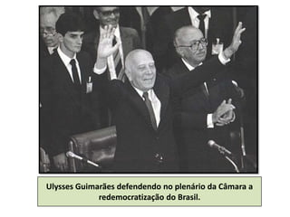 Ulysses Guimarães defendendo no plenário da Câmara a
redemocratização do Brasil.

 