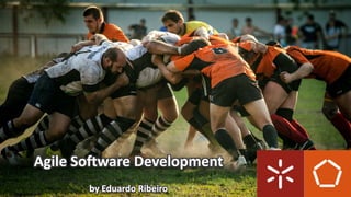 Agile Software Development
by Eduardo Ribeiro
 