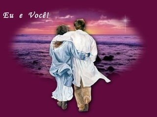 Eu  e  Você! 
