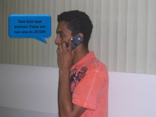 Que bom que aceitou! Passo em sua casa às 20:00h 