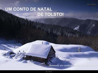 Ria Slides UM CONTO DE NATAL  DE TOLSTOI (Baseado em conto atribuído a León Tolstoi) 