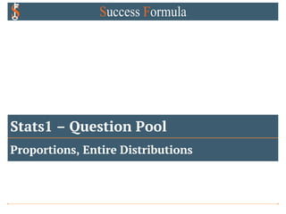 Stats1 – Question Pool
Proportions, Entire Distributions
 