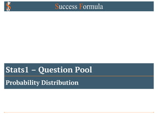 Stats1 – Question Pool
Probability Distribution
 