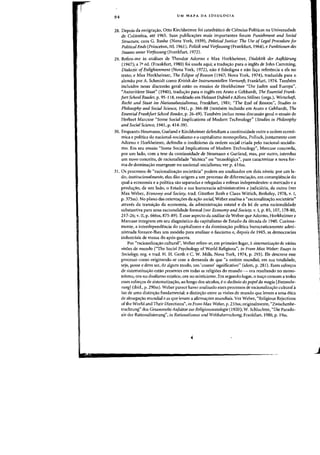 94 UM MAPA DA IDEOLOGIA
28. Depois da emigra~ao, OUo Kirchheimer foi catednitico de Ciencias Politicas na Universidade
de Columbia, ate 1965. Suas publica~oes mais importantes foram Punishment and Social
Structure, com G. Rushe (Nova York, 1939), Political Justice: The Use of Legal Procedure for
Political Ends (Princeton, NI, 1961), PoUtik und Veifassung(Frankfurt, 1964), e Funktionen des
Staates unter Verfassung (Frankfurt, 1972).
29. Refiro-me as analises de Theodor Adorno e Max Horkheimer. Dialektik der Aufklarung
(1947); a 7a ed. (Frankfurt, 1980) foi usada aqui; a tradu~ao para 0 ingles de John Cumming,
Dialectic ofEnlightenment (Nova York. 1972), nao efidedigna e nao fa~o referencia a e1a no
texto; e Max Horkheimer, The Eclipse afReason (1947; Nova York, 1974), traduzida para 0
alemao por A. Schmidt como Kritish der Instrumentellen Vemunft, Frankfurt, 1974. Tambem
incluidos nessa discussao geral estao os ensaios de Horkheimer "Die Juden und Europa",
"Autoritarer Staat" (1940), tradw;:ao para 0 ingles em Arato e Gebhardt, The Essential Frank-
furt School Reader, p. 95-118, reeditado em Helmut Dubiel e Alfons Sallner (orgs.), Wirtschaft,
Recht und Staat im Nationalsozialismus, Frankfurt, 1981; "The End of Reason", Studies in
Philosophy and Social Science, 1941, p. 366-88 (tambem incluido em Arato e Gebhardt, The
Essential Frankfurt School Reader, p. 26-49). Tambem induo nessa discussao geral 0 ensaio de
Herbert Marcuse "Some Social Implications of Modern Technology" (Studies in Philosophy
and Social Science, 1941, p. 414-39).
30. Enquanto Neumann, Gurland e Kirchheimer defendiam a continuidade entre a ordem econo-
mica e politica do nacional-socialismo e 0 capitalismo monopolista, Pollock, jllntamente com
Adorno e Horkheimer, defendia 0 ineditismo da ordem social criada pelo nacional-socialis-
mo. Em sell ensaio "Some Social Implications of Modern Technology", Marcllse concorda,
por urn lado, com a tese da continuidade de Neumann e Gurland, mas, par outro, introduz
urn novo conceito, de racionalidade "tecnica" ou "tecnoI6gica", para caracterizar a nova for-
ma de domina'rao emergente no nacional-socialisrno; ver p. 416ss.
31. Os processos de "racionaliza'rao societaria" podern ser analisados em dois niveis: por urn la-
do, institucionaimente, eles dao origem a urn processo de diferencia'rao, em consequencia do
qual a economia e a polftica sao separadas e relegadas a esferas independentes: 0 mercado e a
produ'rao, de urn lado, 0 Estado e sua burocracia administrativa e judiciaria, de outro (ver
Max Weber, Economy and Society, trad. Gunther Roth e Claus Wittich, Berkeley, 1978, v. I,
p. 375ss). No plano das orienta'roes da a'rao social, Weber analisa a "racionaliza~ao societaria"
atraves da transi'rao da economia, da administra'rao estatal e da lei de urna racionalidade
substantiva para uma racionalidade formal (ver Economy and Society, v. I, p. 85, 107, 178-80,
217-26; v. II, p. 666ss, 875-89). E esse aspecto da analise de Weber que Adorno, Horkheimer e
Marcuse integram em seu diagn6stico do capitalismo de Estado da decada de 1940. Curiosa-
mente, a interdependencia do capitalismo e da dornina'rao politica burocraticamente admi-
nistrada fornece-Ihes urn modelo para analisar 0 fascismo e, depois de 1945, as democracias
industriais de massa do ap6s-guerra.
Por "racionaliza'rao cultural", Weber refere-se, em primeiro lugar, it sistematizafao de varias
visoes de mundo ("The Social Psychology of World Religions", in From Max Weber: Essays ill
Sociology, org. e trad. H. H. Gerth e C. W. Mills, Nova York, 1974, p. 293). Ele descreve esse
processo como originando-se com a demanda de que "a ordem mundial, em sua totalidade,
seja, possa e deva ser, de algum modo, urn 'cosmo' significativo" (idem, p. 28I). Esses esfor'ros
de sistematiz<wao estao presentes em todas as religi5es do mundo - ora resultando no mono-
teismo, ora no dualismo mistico, ora no misticismo. Em segundo lugar, 0 tra'ro comum a todos
esses esfor'ros de sistematiza'rao, ao longo dos seculos, e 0 decli,lio do papel da magia [Entzaube-
rlIngJ (ibid., p. 290ss). Weber parece haver analisado esses processos de racionali2.1'rao cultural a
luz de uma distin'rao fundamental: a distin~ao entre as vis6es de mundo que levarn a uma etica
de abnega'rao mundial eas que levam a afirma'roes mundiais. Ver Weber, "Religious Rejections
of the World and Their Directions", ill From Max Weber, p. 2335S; originalmente, "Zwischenbe-
trachtung" dos Gesammelte Aufsatze zur ReligiollSsoziologie (1920); W. Schluchter, "Die Parado-
xie def Rationalisierung", in Rationalismus lI11d WeltbeherrschHng, Frankfurt, 1980, p. 19ss.
j
 
