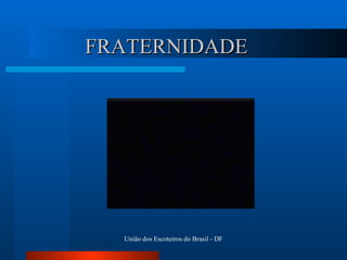 FRATERNIDADE 