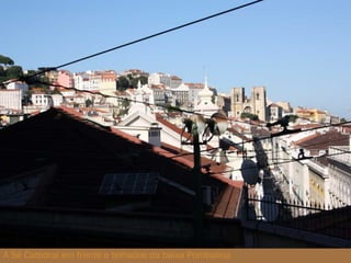 A Sé Catedral em frente e telhados da baixa Pombalina 
