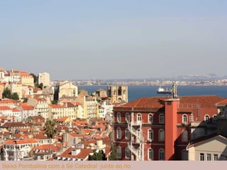 Baixa Pombalina com a Sé Catedral  junto ao rio 