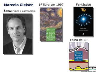 ÁREA:  Física e astronomia 1º livro em 1997 Folha de SP Fantástico 