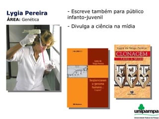 ÁREA:  Genética - Escreve também para público infanto-juvenil - Divulga a ciência na mídia 