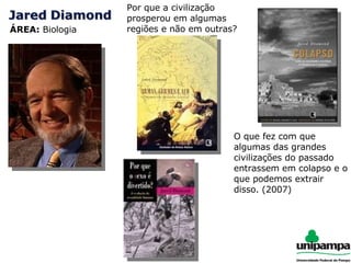 ÁREA:  Biologia Por que a civilização prosperou em algumas regiões e não em outras? O que fez com que algumas das grandes civilizações do passado entrassem em colapso e o que podemos extrair disso. (2007) 
