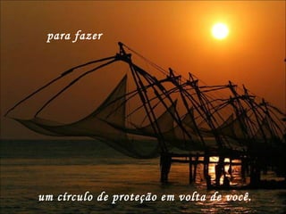 um círculo de proteção em volta de você.  para fazer  