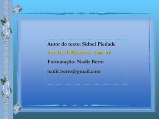 Autor do texto: Sidnei Piedade [email_address] Formatação: Nadir Berto [email_address] 