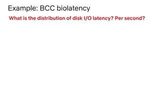 Example: BCC biolatency
# ./biolatency -mT 1 5
Tracing block device I/O... Hit Ctrl-C to end.
06:20:16
msecs : count distr...