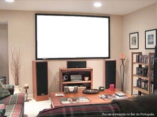 Fui ver a moçada no Bar do Português. 