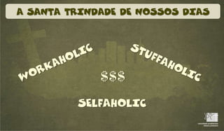 A SANTA TRINDADE DE NOSSOS DIAS




         SELFAHOLIC
 