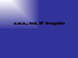 u.m.a., mol, Nº Avogadro 