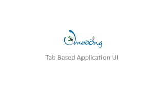 Tab Based Application UI
 