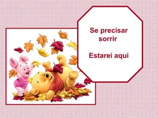 Se precisar sorrir  Estarei aqui 