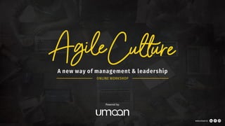 A new way of management & leadership
Powered by:
www.umaan.la
ONLINE WORKSHOP
 