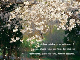 Perdi duas cidades, eram deliciosas. E, pior, alguns reinos que tive, dois rios, um continente. Sinto sua falta, nenhum desastre. 