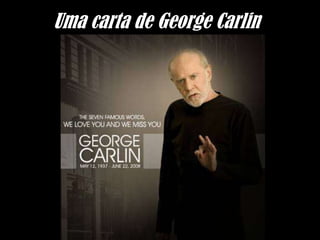 Uma carta de George Carlin
 