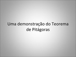 Uma demonstração do Teorema de Pitágoras 