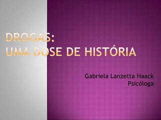 Gabriela Lanzetta Haack
              Psicóloga
 