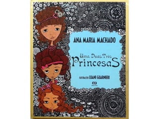 Uma, duas, três princesas - Ana Maria Machado 