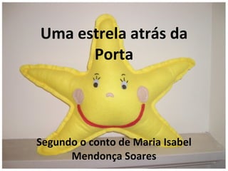 Uma estrela atrás da Porta Segundo o conto de Maria Isabel Mendonça Soares 