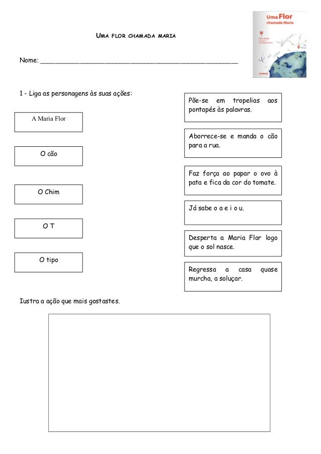 UMA

FLOR CHAMADA MARIA

Nome: _______________________________________________________

1 - Liga as personagens às suas aç...