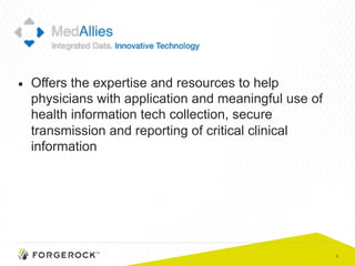 3
■  Offers the expertise and resources to help
physicians with application and meaningful use of
health information tech collection, secure
transmission and reporting of critical clinical
information
 