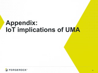 52
Appendix:
IoT implications of UMA
 