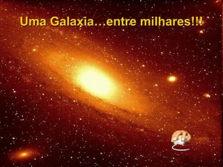 Uma Galaxia…entre milhares!!!
 