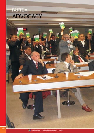 PARTE V
ADVOCACY
68
Grupo Dignidade | Uma história de Dignidade... | PARTE V
 
