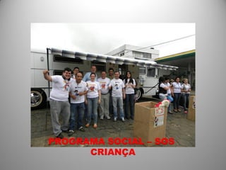 PROGRAMA SOCIAL – SOS
      CRIANÇA
 