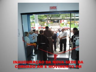 INAUGURAÇÃO DA NOVA SEDE DA
 COROADO AM E MOVIMENTO FM
 