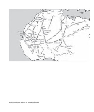 Uma história do negro no Brasil 17
Rotas comerciais através do deserto de Saara.
historia.pmd 11/5/2006, 10:0817
 
