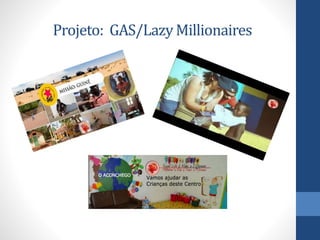 Projeto: GAS/Lazy Millionaires
 