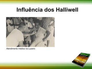 Influência dos Halliwell 
Atendimento médico na Luzeiro 
 