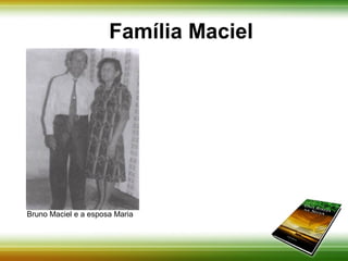 Família Maciel 
Bruno Maciel e a esposa Maria 
 